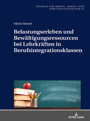 cover image of Belastungserleben und Bewältigungsressourcen bei Lehrkräften in Berufsintegrationsklassen